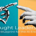 Thought Leadership Blueprint For the AI Era Thought Leadership Blueprint For the AI Era